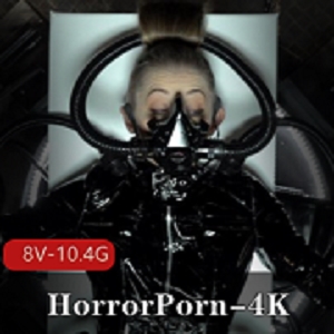 HorrorPorn-4K【猎奇-口味重】第三弹-8V-10.4G