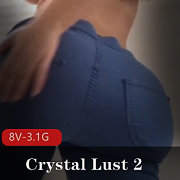 CrystalLust逆天身材自拍视频8V-3.2G，夸张蜜桃臀，肥胖大洋马打扑克玩法夹服观看